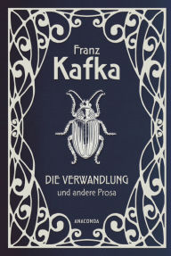 Title: Die Verwandlung und andere Prosa, Author: Franz Kafka