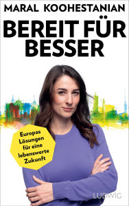 Title: Bereit für besser: Europas Lösungen für eine lebenswerte Zukunft, Author: Maral Koohestanian