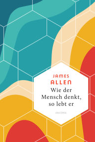 Title: Wie der Mensch denkt, so lebt er: Der Klassiker 