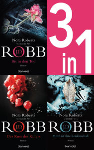 Title: Eve Dallas Band 4-6: - Bis in den Tod / Der Kuss des Killers / Mord ist ihre Leidenschaft (3in1-Bundle): Drei Romane in einem Band, Author: J. D. Robb