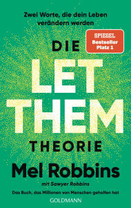 Title: Die LET THEM Theorie: Zwei Worte, die dein Leben verändern werden - Das Buch, das Millionen von Menschen geholfen hat - Die deutsche Ausgabe des internationalen Bestsellers, Author: Mel Robbins