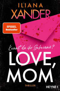 Free books on cd download Love, Mom: Thriller - Das international gefeierte Thriller-Debüt - Mit Farbschnitt in limitierter Erstauflage