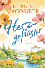 Title: Herzgeflüster: Roman - Ein berührender Feelgood-Roman über den Zauber zweiter Chancen!, Author: Debbie Macomber