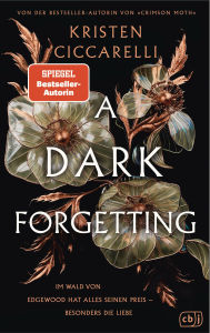 Title: A Dark Forgetting: Fesselnd, atmosphärisch und romantisch - Elfenfantasy von der internationalen Bestsellerautorin Kristen Ciccarelli, Author: Kristen Ciccarelli