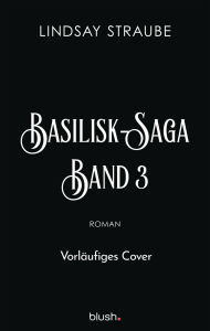 Title: Basilisk-Saga Band 3: Roman, Author: Lindsay Straube