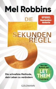 Title: Die 5-Sekunden-Regel: Die schnellste Methode, dein Leben zu verändern - Von der Autorin der LET-THEM-Theorie - Der internationale Bestseller, Author: Mel Robbins