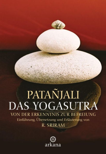 Das Yogasutra: Von der Erkenntnis zur Befreiung