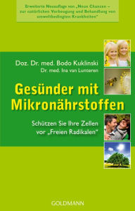 Title: Gesünder mit Mikronährstoffen: Schützen Sie Ihre Zellen vor Freien Radikalen, Author: Bodo Kuklinski