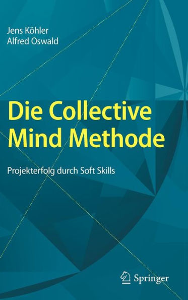Die Collective Mind Methode: Projekterfolg durch Soft Skills / Edition 1