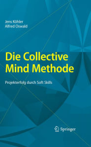 Title: Die Collective Mind Methode: Projekterfolg durch Soft Skills, Author: Jens Köhler