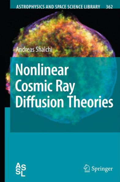 Nonlinear Cosmic Ray Diffusion Theories / Edition 1
