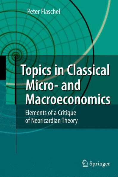 Topics in Classical Micro- and Macroeconomics: Elements of a Critique of Neoricardian Theory / Edition 1
