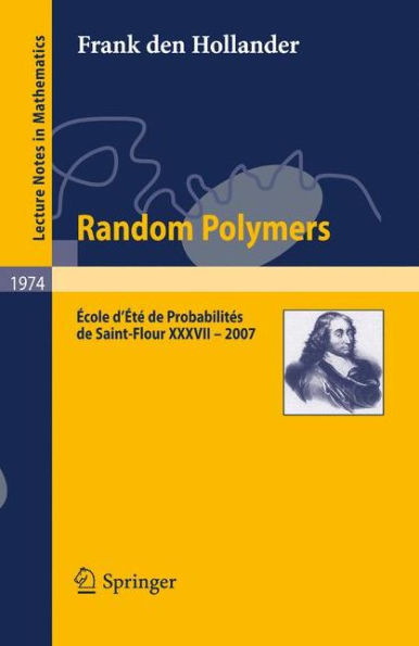 Random Polymers: École d'Été de Probabilités de Saint-Flour XXXVII - 2007 / Edition 1