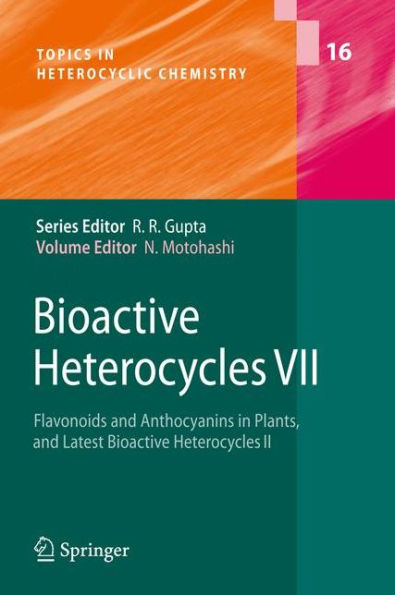 Bioactive Heterocycles VII: Flavonoids and Anthocyanins in Plants, and Latest Bioactive Heterocycles II / Edition 1