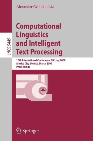 Computational Linguistics and Intelligent Text Processing: 10th International Conference, CICLing 2009, Mexico City, Mexico, March 1-7, 2009, Proceedings / Edition 1