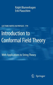 Title: Introduction to Conformal Field Theory: With Applications to String Theory / Edition 1, Author: Ralph Blumenhagen