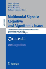 Title: Multimodal Signals: Cognitive and Algorithmic Issues: COST Action 2102 and euCognition International School Vietri sul Mare, Italy, April 21-26, 2008, Revised Selected and Invited Papers, Author: Anna Esposito