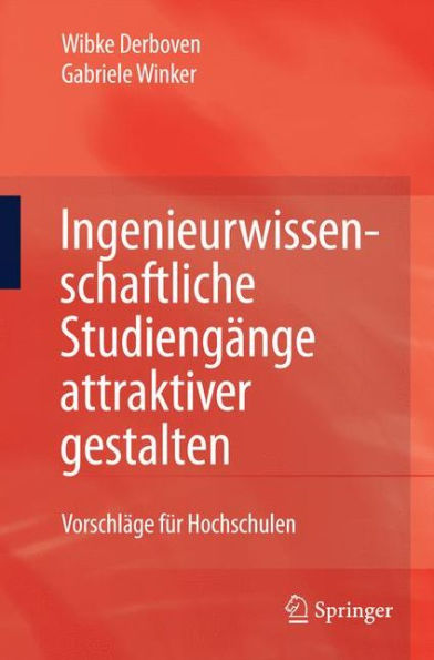 Ingenieurwissenschaftliche Studiengï¿½nge attraktiver gestalten: Vorschlï¿½ge fï¿½r Hochschulen / Edition 1