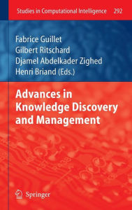 Title: Advances in Knowledge Discovery and Management / Edition 1, Author: Fabrice Guillet