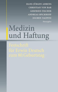 Title: Medizin und Haftung: Festschrift für Erwin Deutsch zum 80. Geburtstag, Author: Hans-Jürgen Ahrens