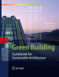 Title: Green Building: Guidebook for Sustainable Architecture / Edition 1, Author: Michael Bauer