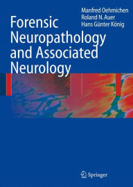 Title: Forensic Neuropathology and Associated Neurology / Edition 1, Author: Manfred Oehmichen