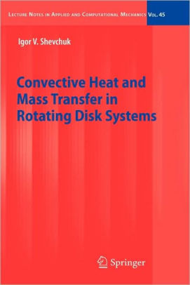 Convective Heat And Mass Transfer In Rotating Disk Systems Edition 1hardcover - 