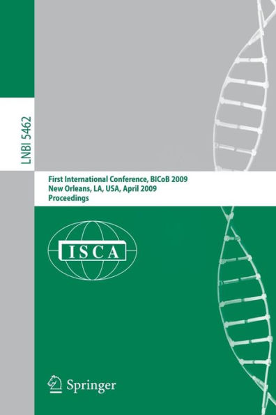 Bioinformatics and Computational Biology: First International Conference, BICoB 2009, New Orleans, LA, USA, April 8-10, 2009, Proceedings / Edition 1