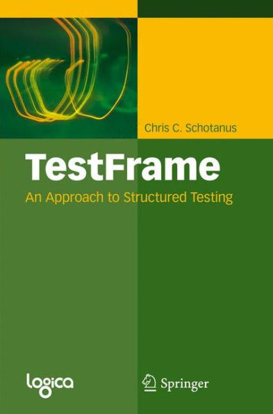 TestFrame: An Approach to Structured Testing / Edition 1