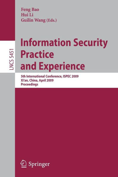 Information Security Practice and Experience: 5th International Conference, ISPEC 2009 Xi'an, China, April 13-15, 2009 Proceedings / Edition 1