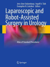 Title: Laparoscopic and Robot-Assisted Surgery in Urology: Atlas of Standard Procedures / Edition 1, Author: Jens-Uwe Stolzenburg