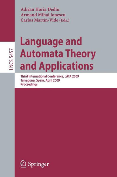 Language and Automata Theory and Applications: Third International Conference, LATA 2009, Tarragona, Spain, April 2-8, 2009. Proceedings / Edition 1