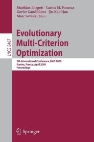 Title: Evolutionary Multi-Criterion Optimization: 5th International Conference, EMO 2009, Nantes, France, April 7-10, 2009, Proceedings, Author: Carlos M. Fonseca
