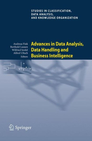 Advances in Data Analysis, Data Handling and Business Intelligence: Proceedings of the 32nd Annual Conference of the Gesellschaft für Klassifikation e.V., Joint Conference with the British Classification Society (BCS) and the Dutch/Flemish Cla / Edition 1