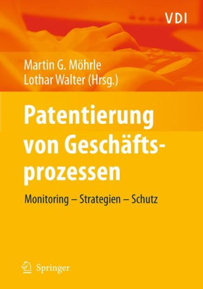 Patentierung von Geschï¿½ftsprozessen: Monitoring - Strategien - Schutz / Edition 1