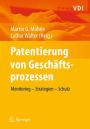 Patentierung von Geschï¿½ftsprozessen: Monitoring - Strategien - Schutz