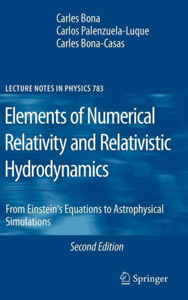 Elements of Numerical Relativity and Relativistic Hydrodynamics: From Einstein' s Equations to Astrophysical Simulations / Edition 2