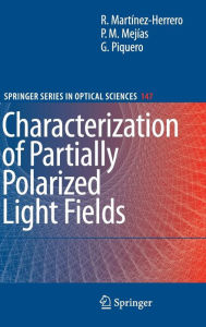 Title: Characterization of Partially Polarized Light Fields / Edition 1, Author: Rosario Martínez-Herrero