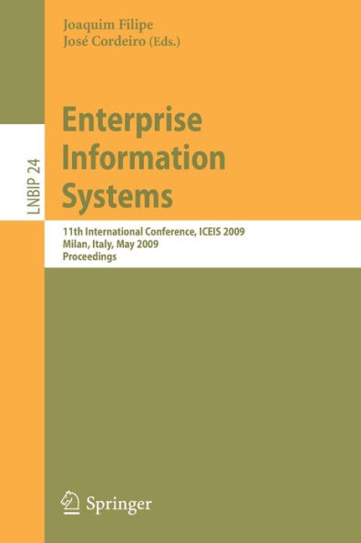 Enterprise Information Systems: 11th International Conference, ICEIS 2009, Milan, Italy, May 6-10, 2009, Proceedings / Edition 1