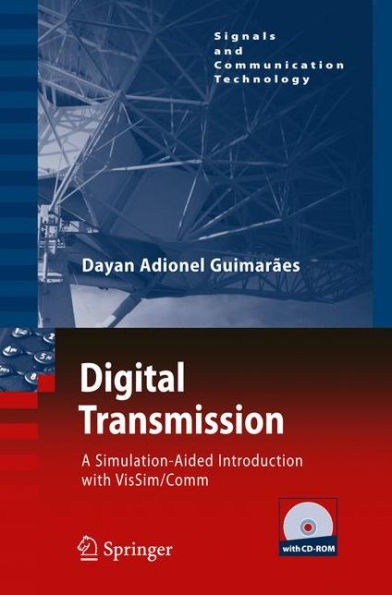 Digital Transmission: A Simulation-Aided Introduction with VisSim/Comm / Edition 1
