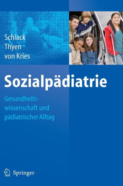 Sozialpï¿½diatrie: Gesundheitswissenschaft und pï¿½diatrischer Alltag / Edition 1