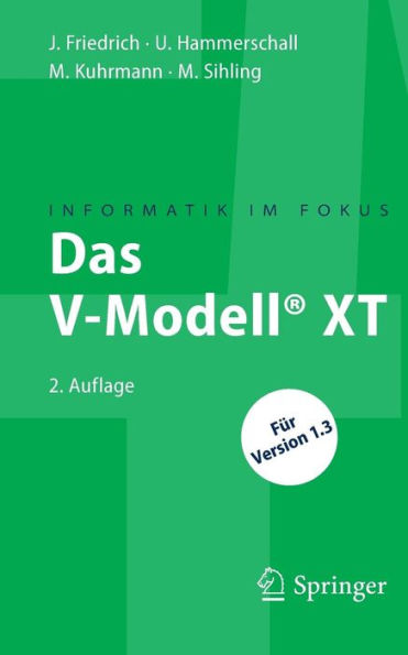 Das V-Modellï¿½ XT: Fï¿½r Projektleiter und QS-Verantwortliche kompakt und ï¿½bersichtlich / Edition 2