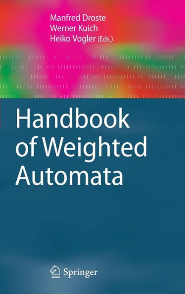 Handbook of Weighted Automata / Edition 1
