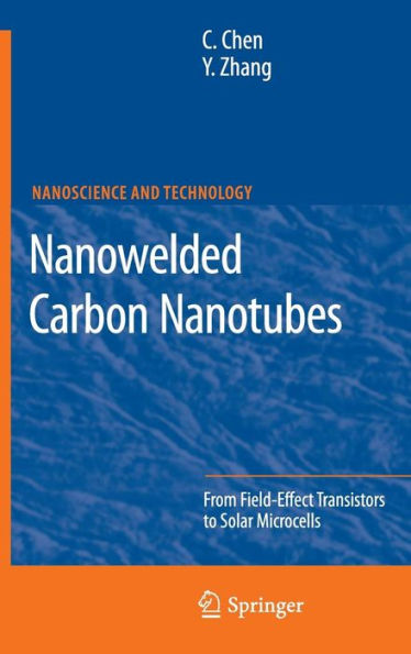 Nanowelded Carbon Nanotubes: From Field-Effect Transistors to Solar Microcells / Edition 1