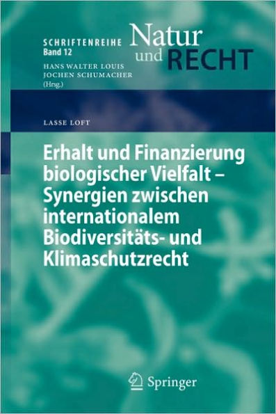 Erhalt und Finanzierung biologischer Vielfalt - Synergien zwischen internationalem Biodiversitï¿½ts- und Klimaschutzrecht / Edition 1