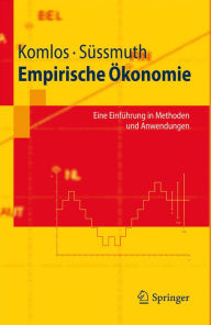 Title: Empirische Ökonomie: Eine Einführung in Methoden und Anwendungen, Author: John Komlos