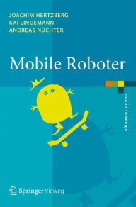Title: Mobile Roboter: Eine Einführung aus Sicht der Informatik, Author: Joachim Hertzberg