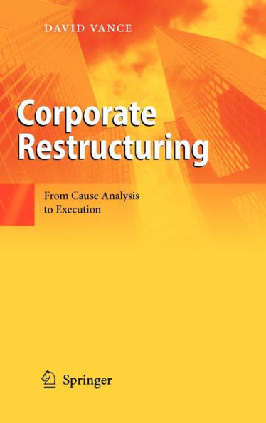 Corporate Restructuring: From Cause Analysis to Execution / Edition 1