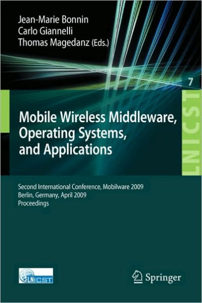 Mobile Wireless Middleware: Operating Systems and Applications. Second International Conference, Mobilware 2009, Berlin, Germany, April 28-29, 2009. Proceedings / Edition 1