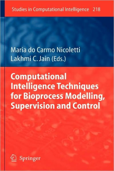 Computational Intelligence Techniques for Bioprocess Modelling, Supervision and Control / Edition 1